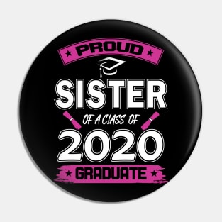 Proud sister of a 2020 graduate- Graduate - Women's Graduation Gifts under 25 for college or high school grad Pin