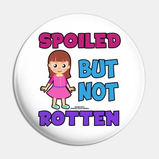 Spoiled But Not Rotten Funny Inspirational Novelty Gift Pin