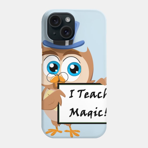 Teach Magic Phone Case by owlmagicacademy