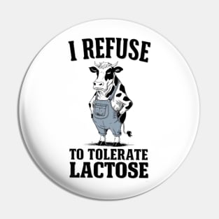 I Refuse To Tolerate Lactose Intolerant Pin