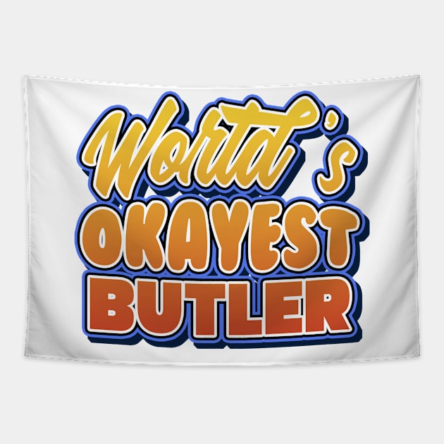 World's okayest butler. Perfect present for mother dad friend him or her Tapestry by SerenityByAlex