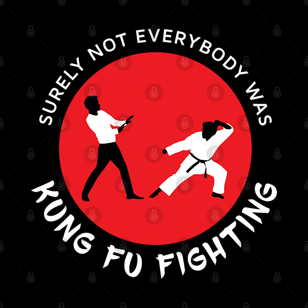 Surely Not Everybody Was Kung Fu Fighting by creativecurly