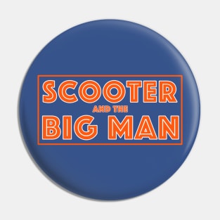 Scooter And The Big Man Pin