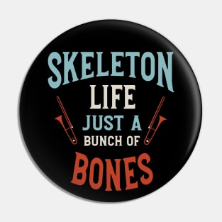 Skeleton Life Just a Bunch of Bones Pin