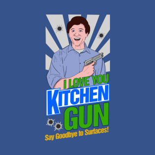 I Love You Kitchen Gun! T-Shirt