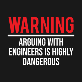 Warning Arguing Engineers Funny Sarcastic T-Shirt T-Shirt