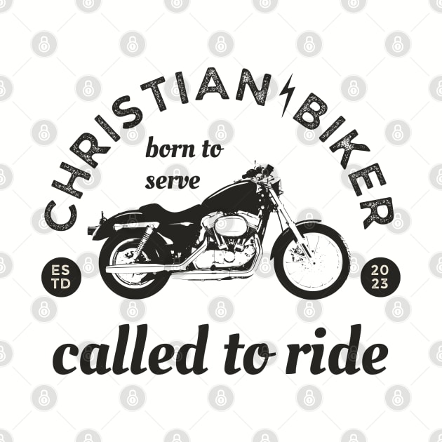 Christian Biker - Born to Serve and Called to Ride by ThreadsVerse