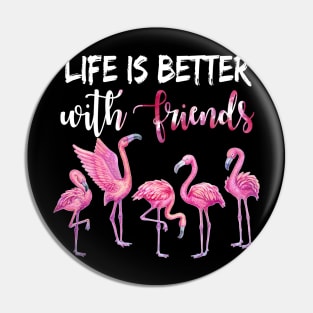 Life Is Better With Friends Awesome Pin