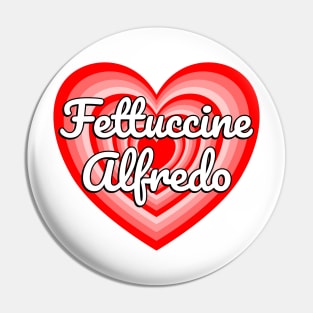 I Love Fettuccine Alfredo Heart Funny Pasta Lover Italian Food Foodie Meme Pin