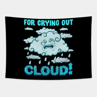 For Crying Out Cloud Rain Weather Meteorology Pun Tapestry