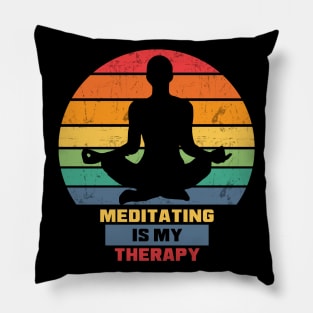 Meditating is my therapy Pillow