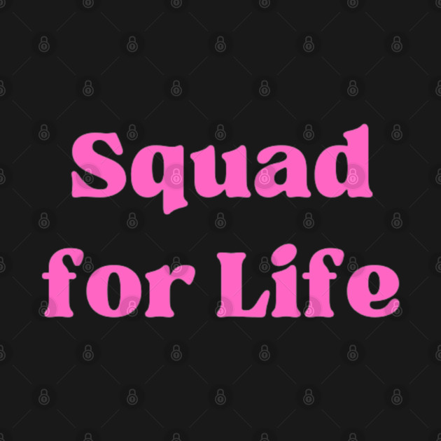 Squad for Life by Wear a Smile