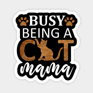 Busy Being A Cat Mom / Funny Magnet