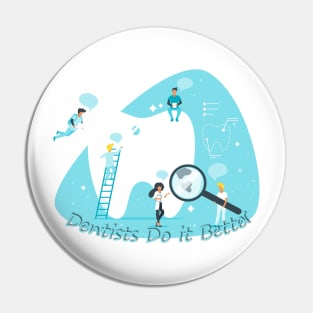 Dentists do it better, Dentists Community, Dentist Gift Idea Pin