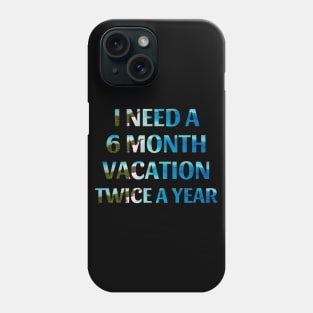 Six Month Vacation Phone Case