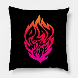 Play with fire Pillow