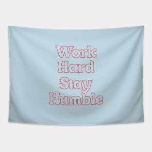 WORK HARD STAY HUMBLE Tapestry