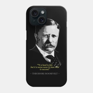 Theodore Roosevelt Quote Phone Case