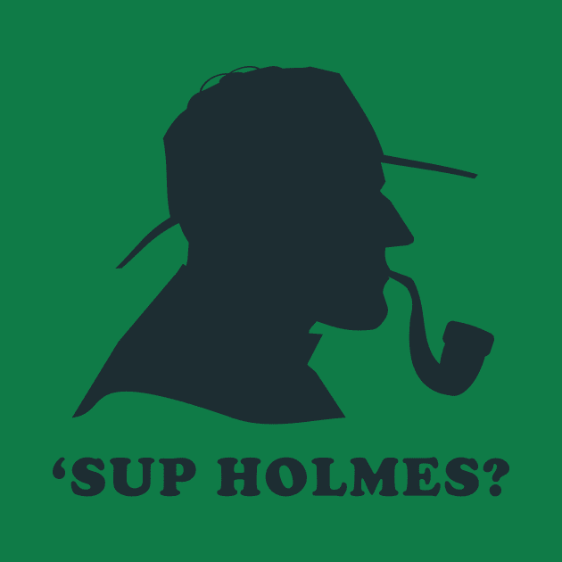 'Sup Holmes? by n23tees