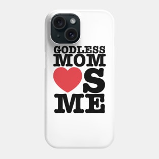 Godless Mom Loves You Phone Case