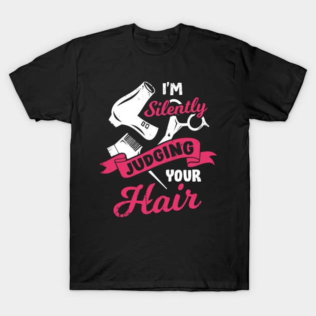 I'm Silently Judging Your Hair Stylist Hairdresser Tee Shirt I'm Silently Judging Your Hair Stylist Hairdresser Tee Shirt
