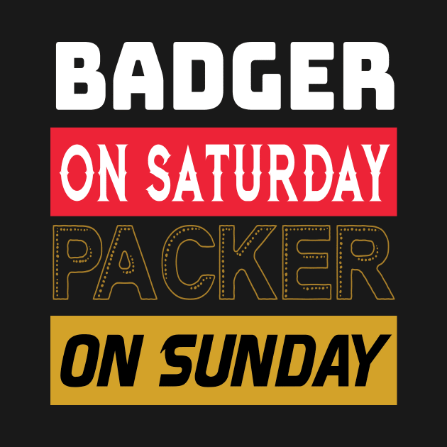 Badger on Saturday Packer on Sunday Green Bay Football by Gigart