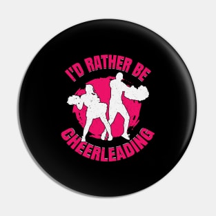 I'd Rather Be Cheerleading Cheerleader Girl Gift Pin