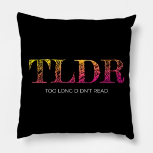 TLDR - Too long did not read Pillow