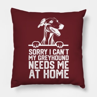 sorry i can't my Greyhound needs me at home Pillow