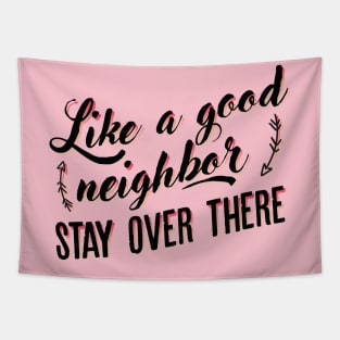 Like a good neighbor Tapestry