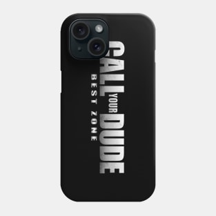 Call Your Dude Phone Case