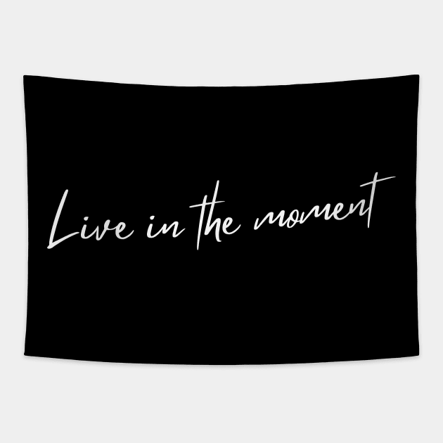 Live In The Moment. A Self Love, Self Confidence Quote. Tapestry by That Cheeky Tee