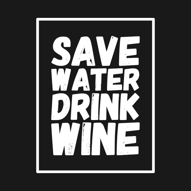 Discover Save water drink wine - Wine Lover - T-Shirt