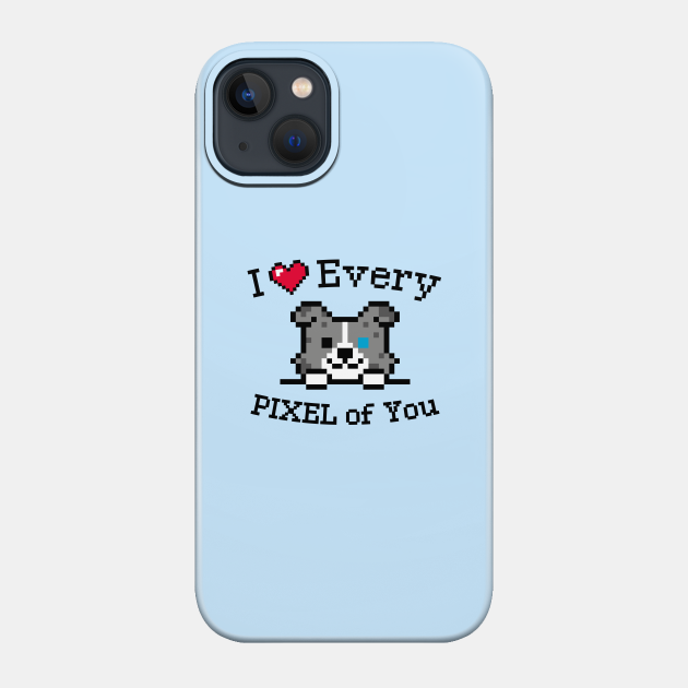 I love every Pixel of You / Inspirational quote / Perfect for every Kid - Valentines Day Gift For Kids - Phone Case