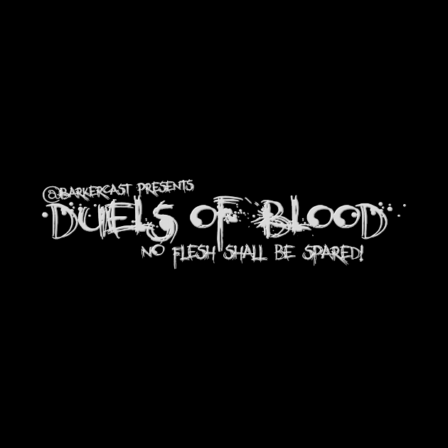 Duels of Blood (Black) by BarkerCast