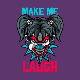 Scary Clown "Make Me Laugh" Funny T-Shirt