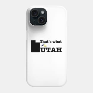 That's what UTAH Phone Case