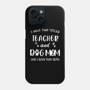 Teacher and Dog Mom Phone Case