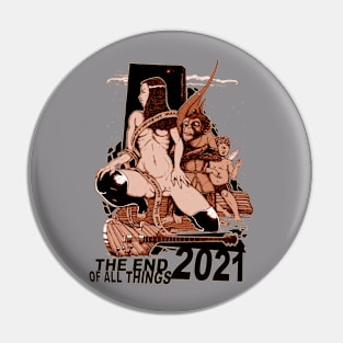 The End Of All Things Pin