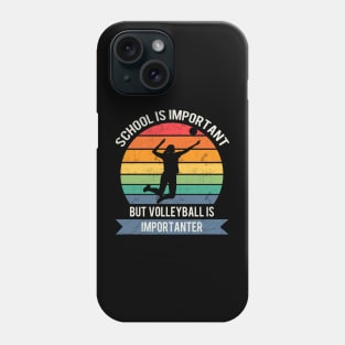 School is important but volleyball is importanter Phone Case