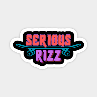 SERIOUS RIZZ | Fun Slang Gift | Rizz God | Colorful Skateboarding Magnet