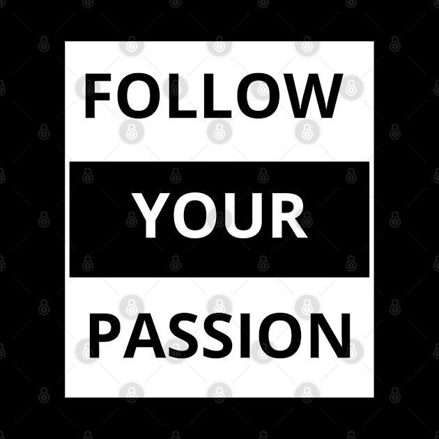 Follow your passion by Yoodee Graphics