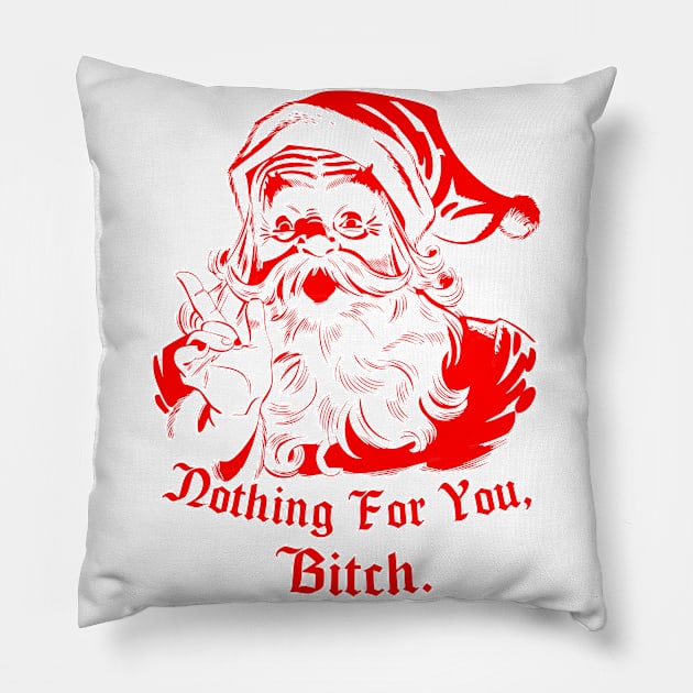 Nothing For You bitch Pillow by LanaBanana