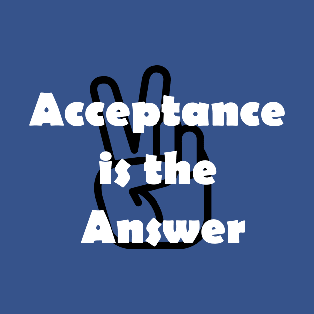 Acceptance is the Answer with Peace Sign AA Slogan by Zen Goat 