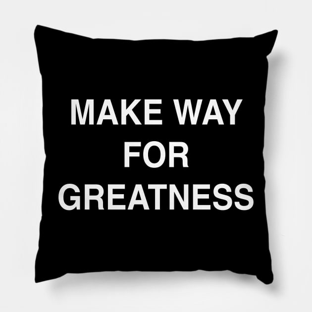 Make Way for Greatness Pillow by StickSicky