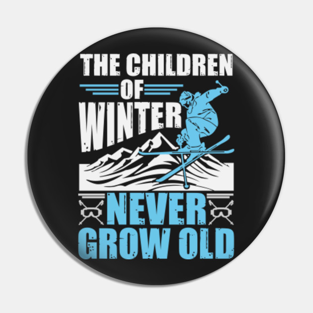 The Children Of Winter Never Grow Old T Shirt The Children Of