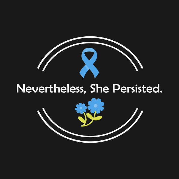 Nevertheless She Persisted Trisomy 18 Awareness Light Blue Ribbon Warrior by celsaclaudio506