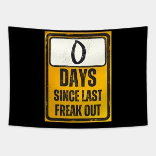 Zero Days Since Last Freak Out Sign Tapestry