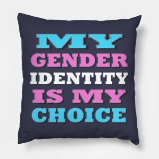 My Gender Identity is My Choice Pillow