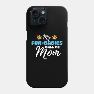 My Fur-Babies Call Me Mom Dog Cat Lover Mother Father Day Phone Case